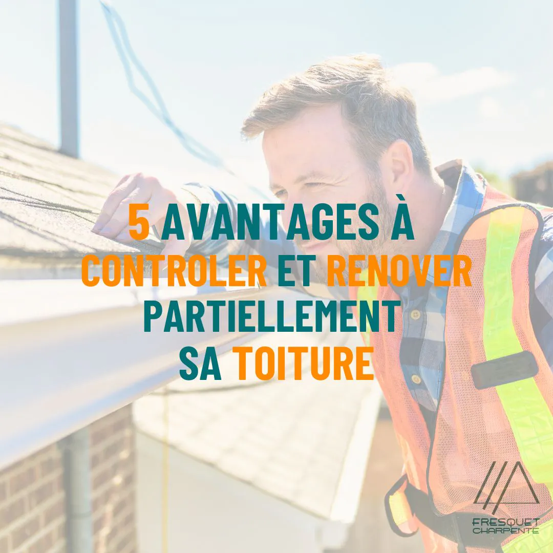 LES AVANTAGES A CONTROLER ET RENOVER SA TOITURE