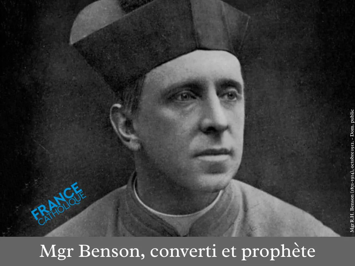 Mgr Benson, converti et prophète