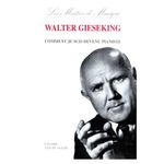 Comment je suis devenu pianiste Walter Gieseking