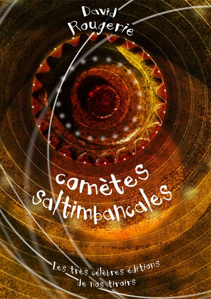 Couverture de COMÈTES SALTIMBANCALES réalisée par EMMANUEL GONNET - art numérique - www.e-gonnet.com
