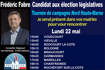 Flash info urgent elections legislatives Haute Marne lundi 22 mai tournee de campagne de Frederic Fabre candidat Front National