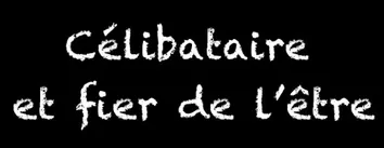 Célibataire et heureux, incompatibles ?
