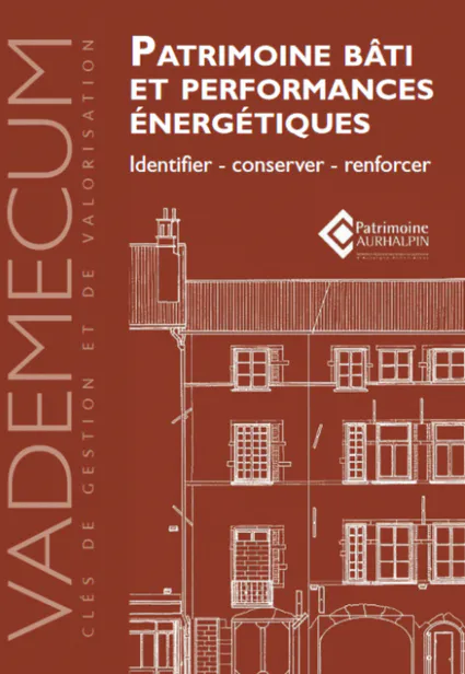 Vademecum - Patrimoine bâti et performances énergétiques : identifier, conserver, renforcer