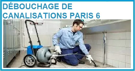 DÉBOUCHAGE DE CANALISATIONS PARIS 6