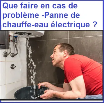 que faire en cas de problème -Panne de chauffe-eau électrique ?