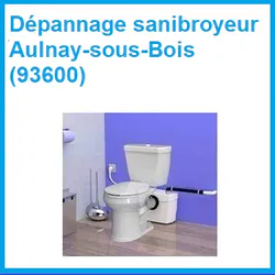 Débouchage sanibroyeur Aulnay-sous-Bois 93600