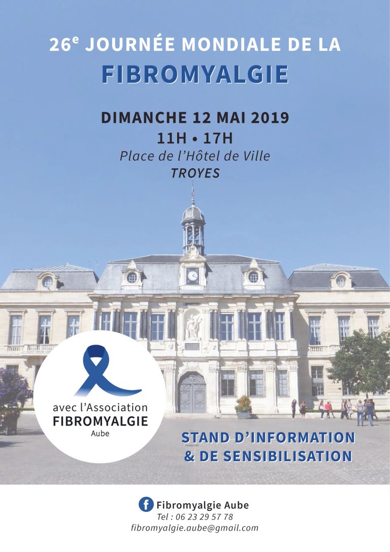 12 mai 2019 : 26ème Journée Mondiale de la Fibromyalgie. Action, information, sensibilisation, avec l'association Fibromyalgie Aube, sur la place de l'Hôtel de Ville de Troyes, place Alexandre Israël, Ville de Troyes.