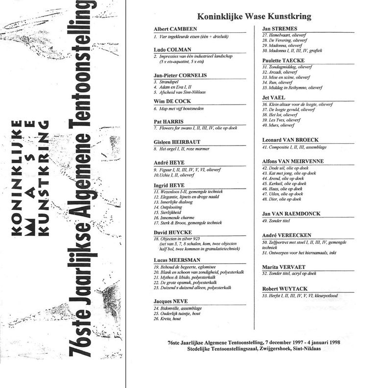 Uitnodiging voor de opening van de tentoonstelling van de - koninklijke wase kunstkring - André Vereecken - expose avec:
Albert Cambeen-Ludo Colman-Jan-Pieter Cornelis-Wim De Cock-Pat Harris-Gisleen Heirbaut-André Heye-Ingrid Heye-David Huycke-Lucas Meersman-Jacques Neve-Jan Stremes-Paulette Taecke-Jet Vael-Leonard Van Broeck-Alfons Van Meirvenne-Jan Van Raemdonck-Marita Vervaet-Robert Wuytack

