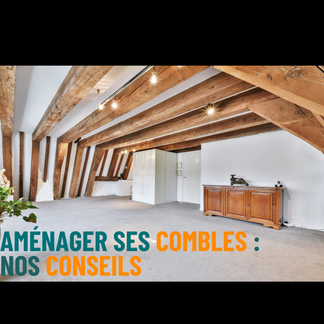 Comment aménager ses combles et l'intérêt d'une charpente traditionnelle 