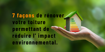 Comment rénover votre toiture en réduisant l'impact environnemental ?