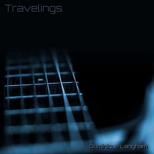 Travelings, album composé et interprété par Dominique Langham, differentes atmospheres autour de la guitare
