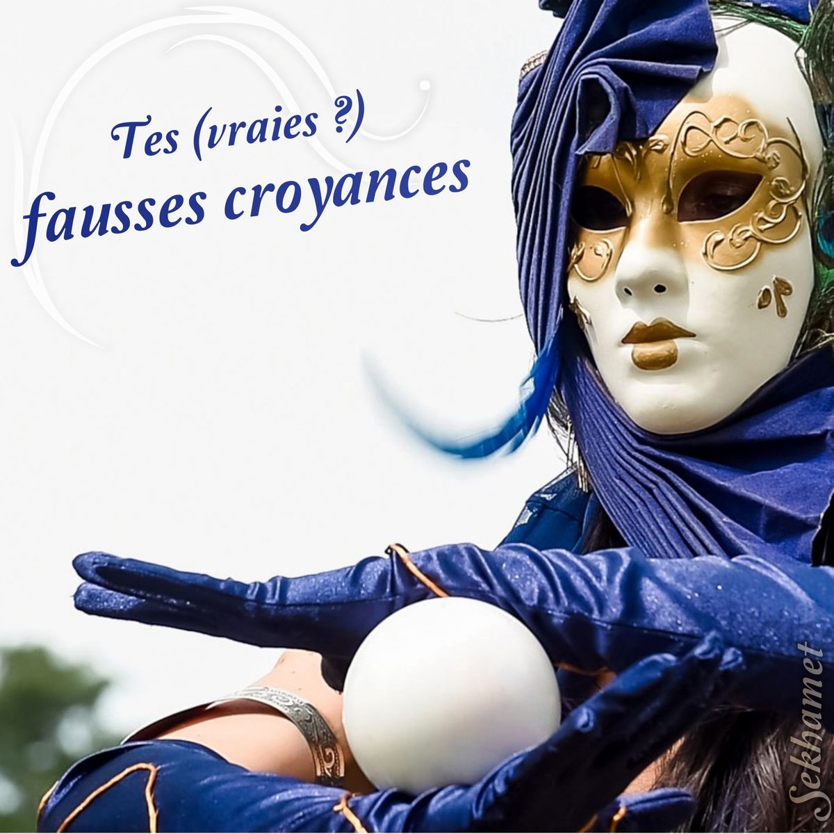 Tes vraies (fausses) croyances