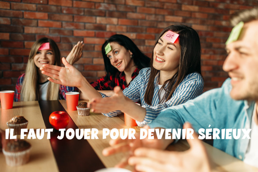 Il faut jouer pour devenir serieux