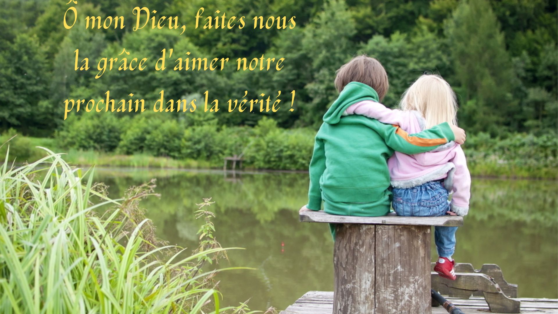 O mon dieu faites nous la grace d aimer notre prochain dans la verite