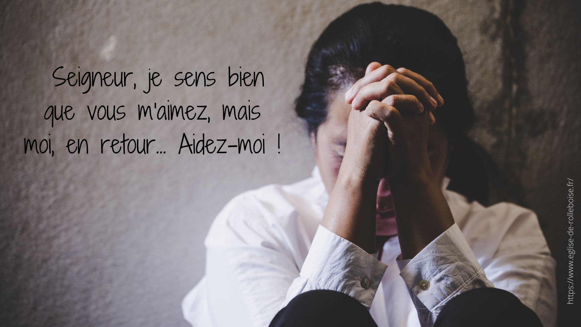 Seigneur je sens bien que vous m aimez mais moi en retour aidez moi 