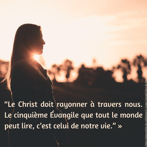  le christ doit rayonner a travers nous le cinquieme evangile que tout le monde peut lire c est celui de notre vie 