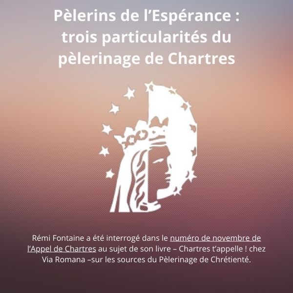 Pèlerins de l’Espérance : trois particularités du pèlerinage de Chartres