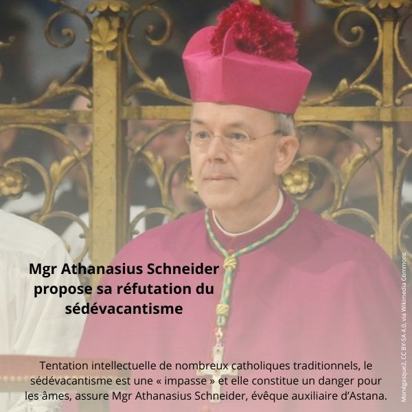 Mgr Schneider propose sa réfutation du sédévacantisme