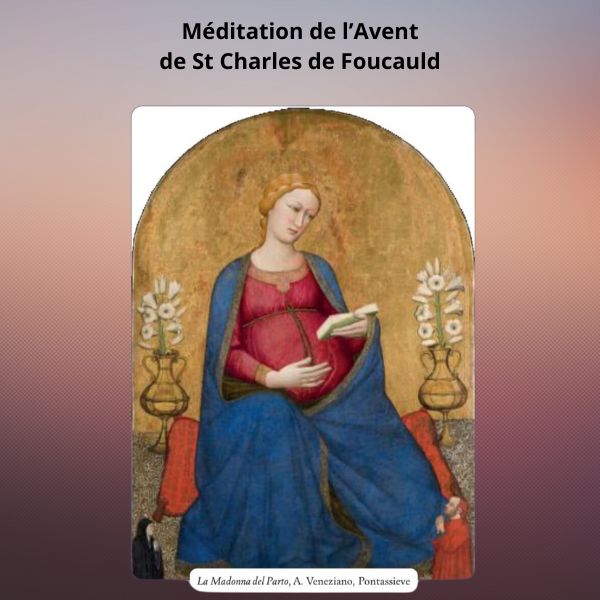 4-12/24 Méditation de l'Avent - St Charles de Foucauld