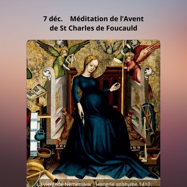 7 Décembre, méditation de l'Avent de St Ch. de Foucauld