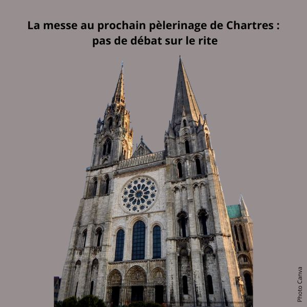 La messe au prochain pèlerinage de Chartres : pas de débat sur le rite