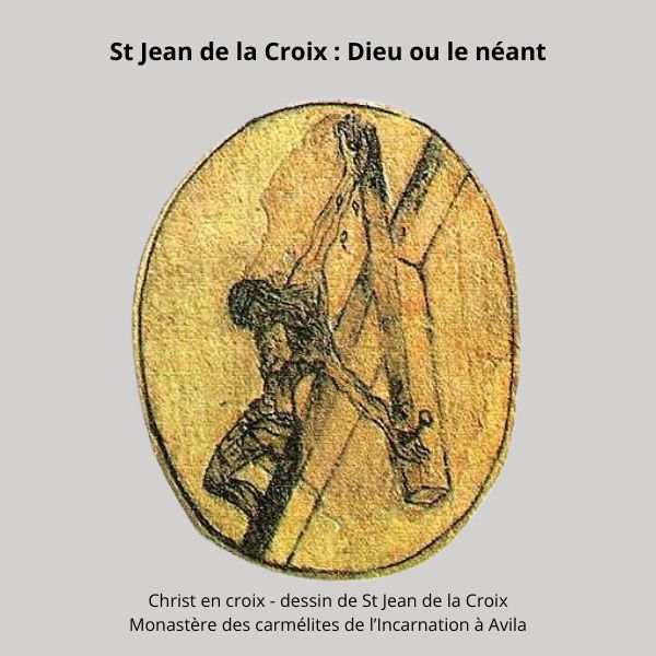 St Jean de la Croix : Dieu ou le néant