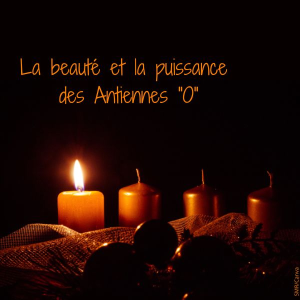 La beauté et la puissance des Antiennes "O"