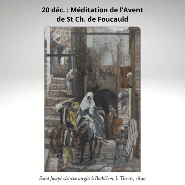 20 déc.  Méditation de l’Avent de St Ch. de Foucauld