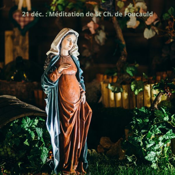 21 déc.  Méditation de St Ch. de Foucauld