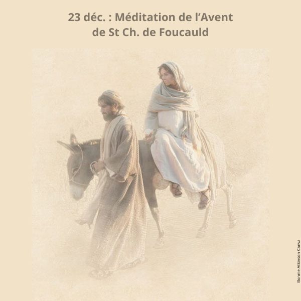 23 déc. - Temps de l'Avent : Méditation de St Ch. de Foucauld