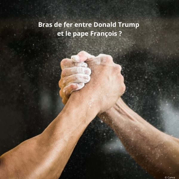 Bras de fer entre Donald Trump et le pape François ?