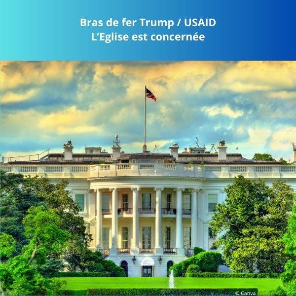 Bras de fer Trump / USAID : L’Eglise est concernée