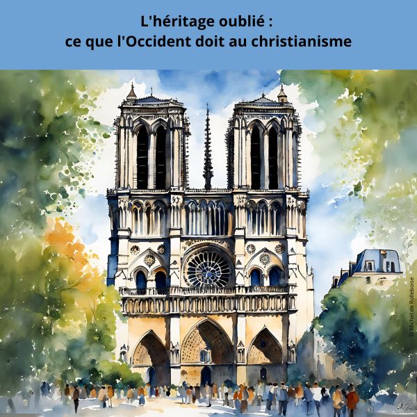 L'héritage oublié : ce que l'Occident doit au christianisme 