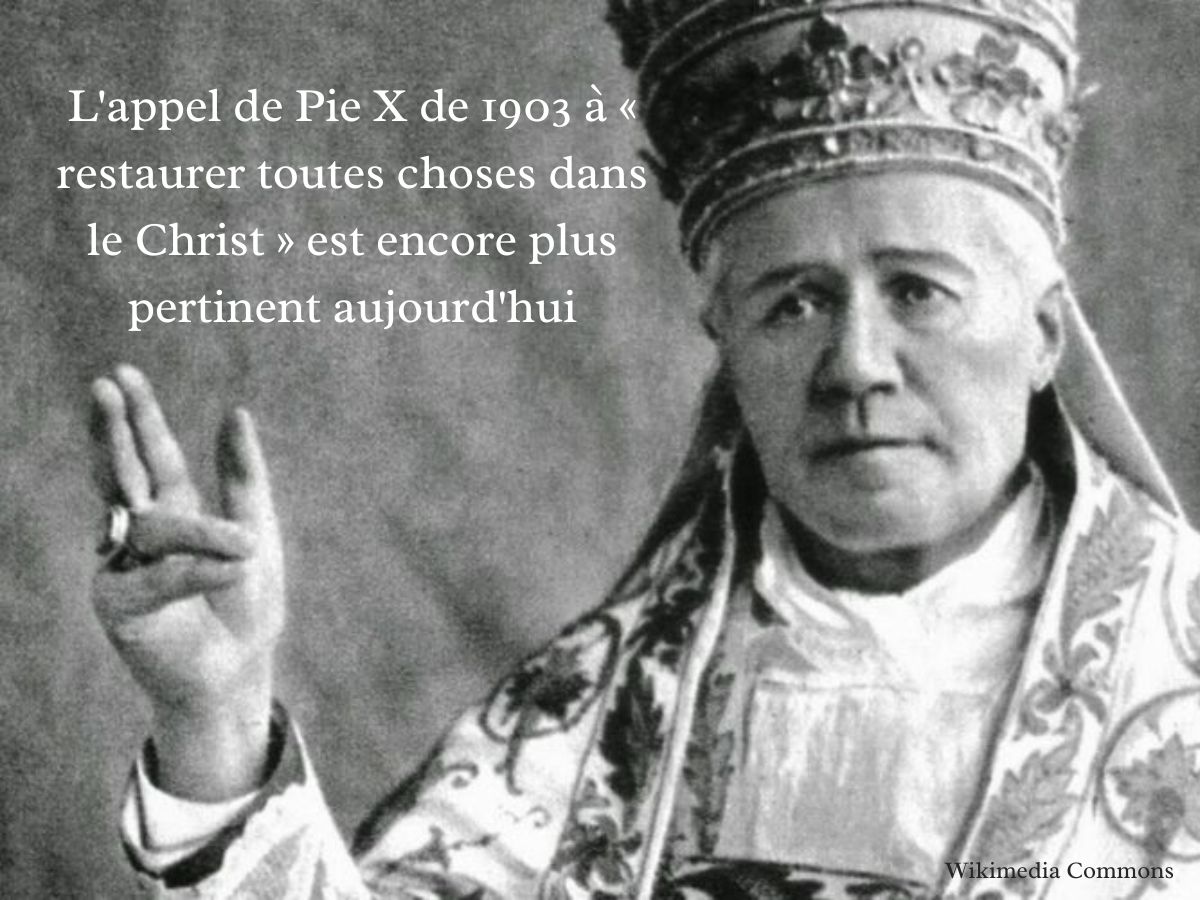 L'appel pertinent de St Pie X à "restaurer toutes choses dans le Christ"