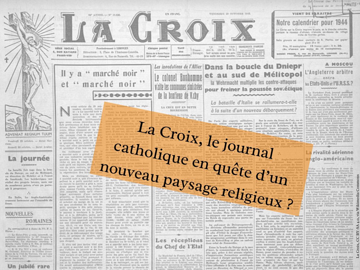 La Croix, le journal catholique en quête d’un nouveau paysage religieux ?
