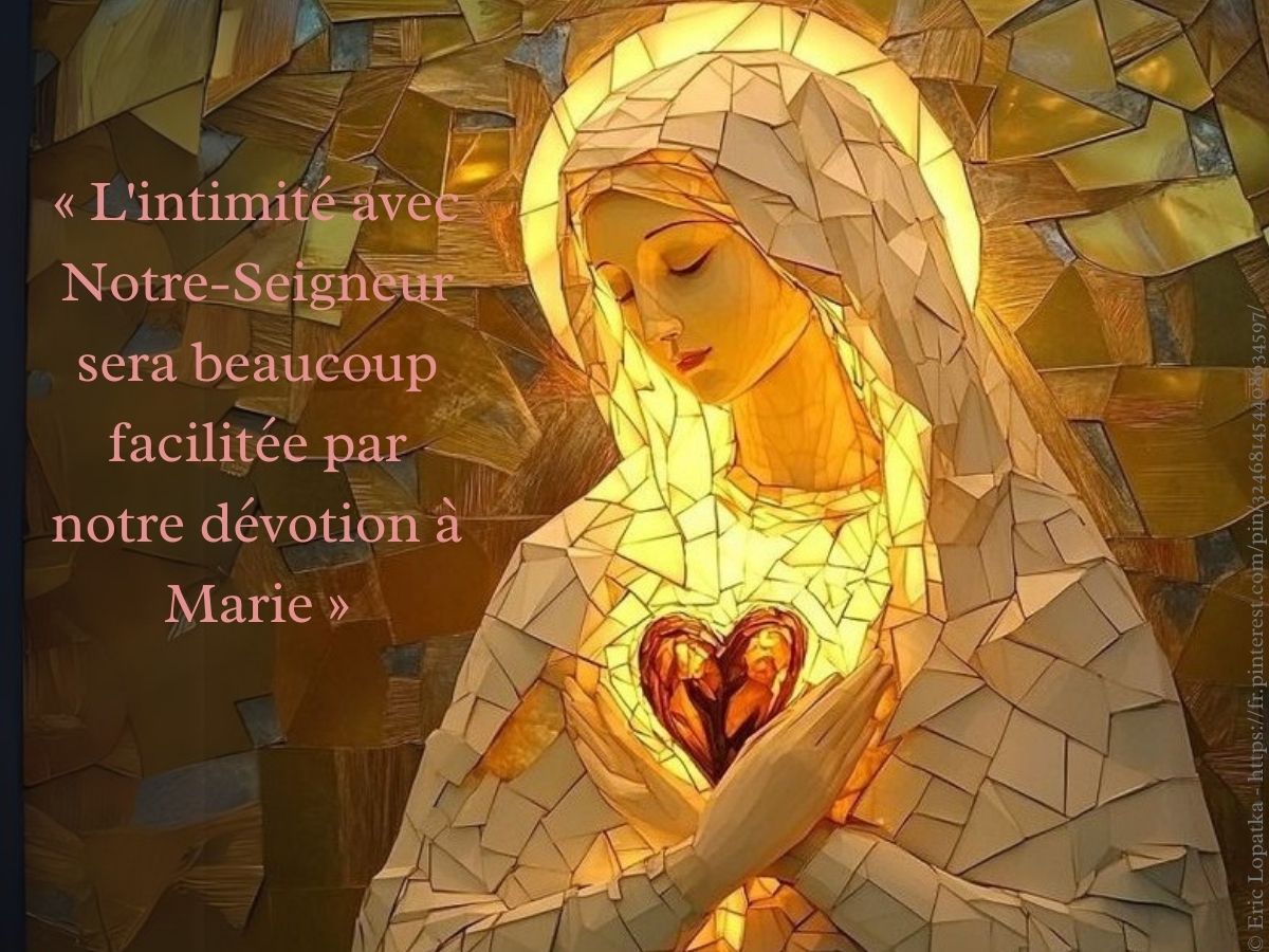 « L'intimité avec Notre-Seigneur sera beaucoup facilitée par notre dévotion à Marie »