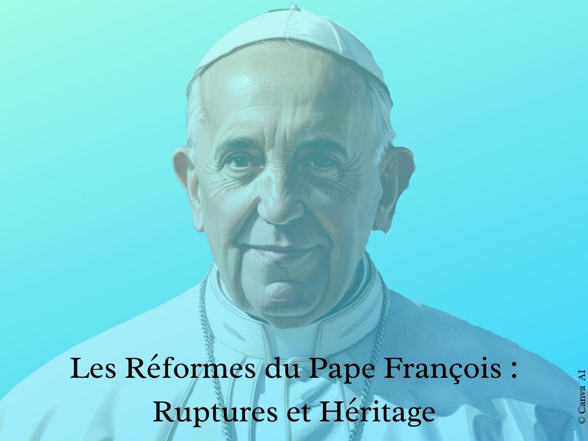 Les Réformes du Pape François : Ruptures et Héritage