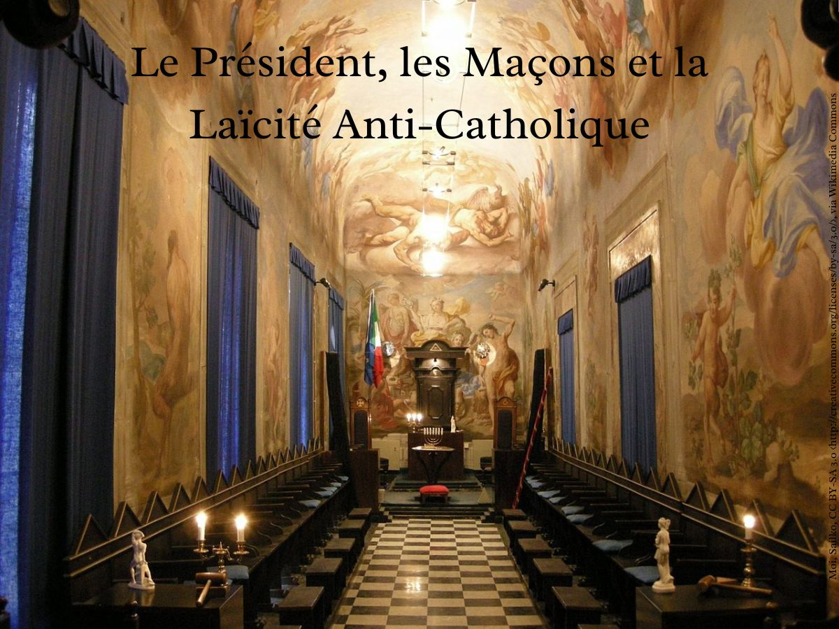 Le Président, les Maçons et la Laïcité Anti-Catholique