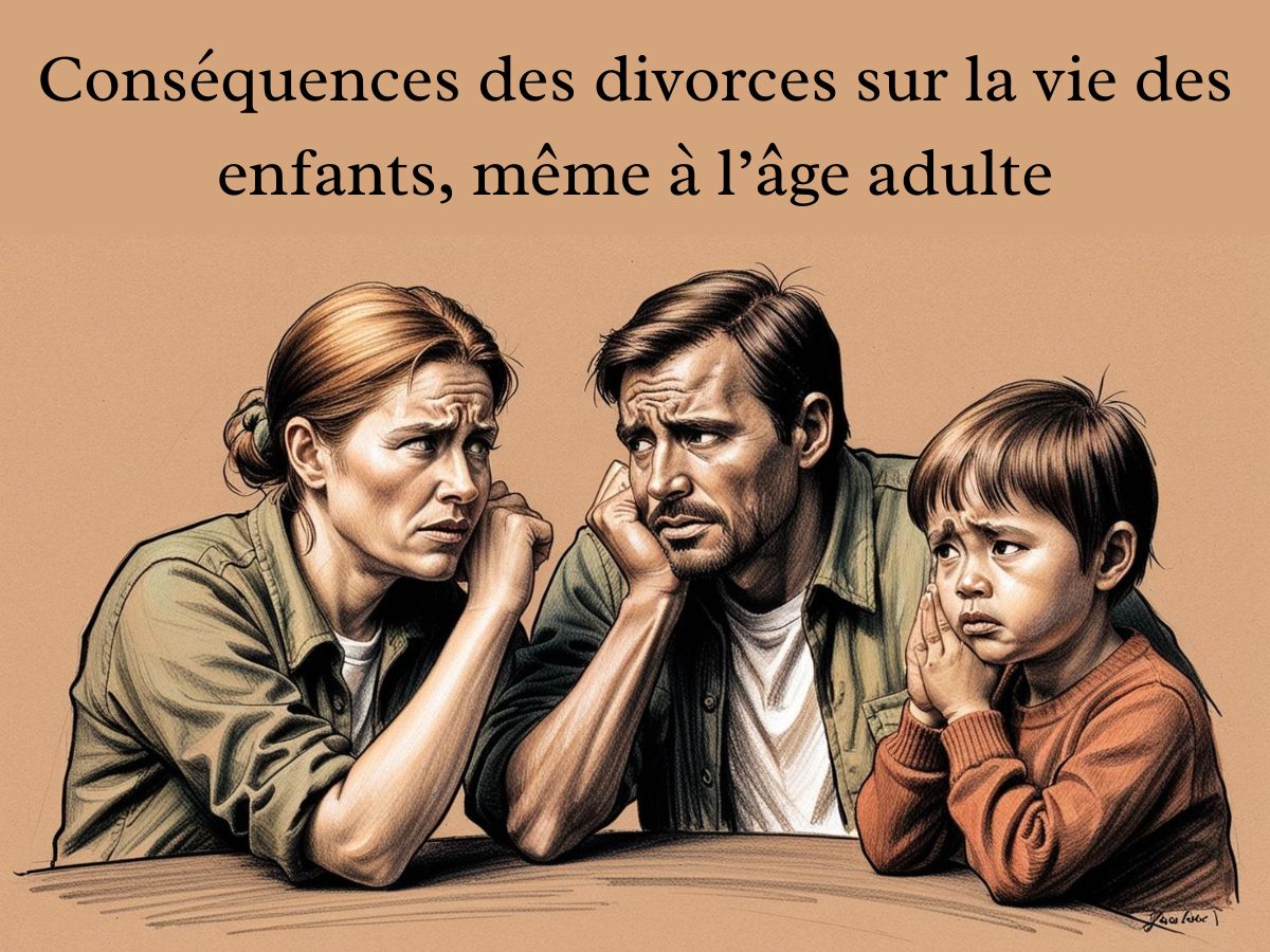 Conséquences des divorces sur la vie des enfants, même à l’âge adulte
