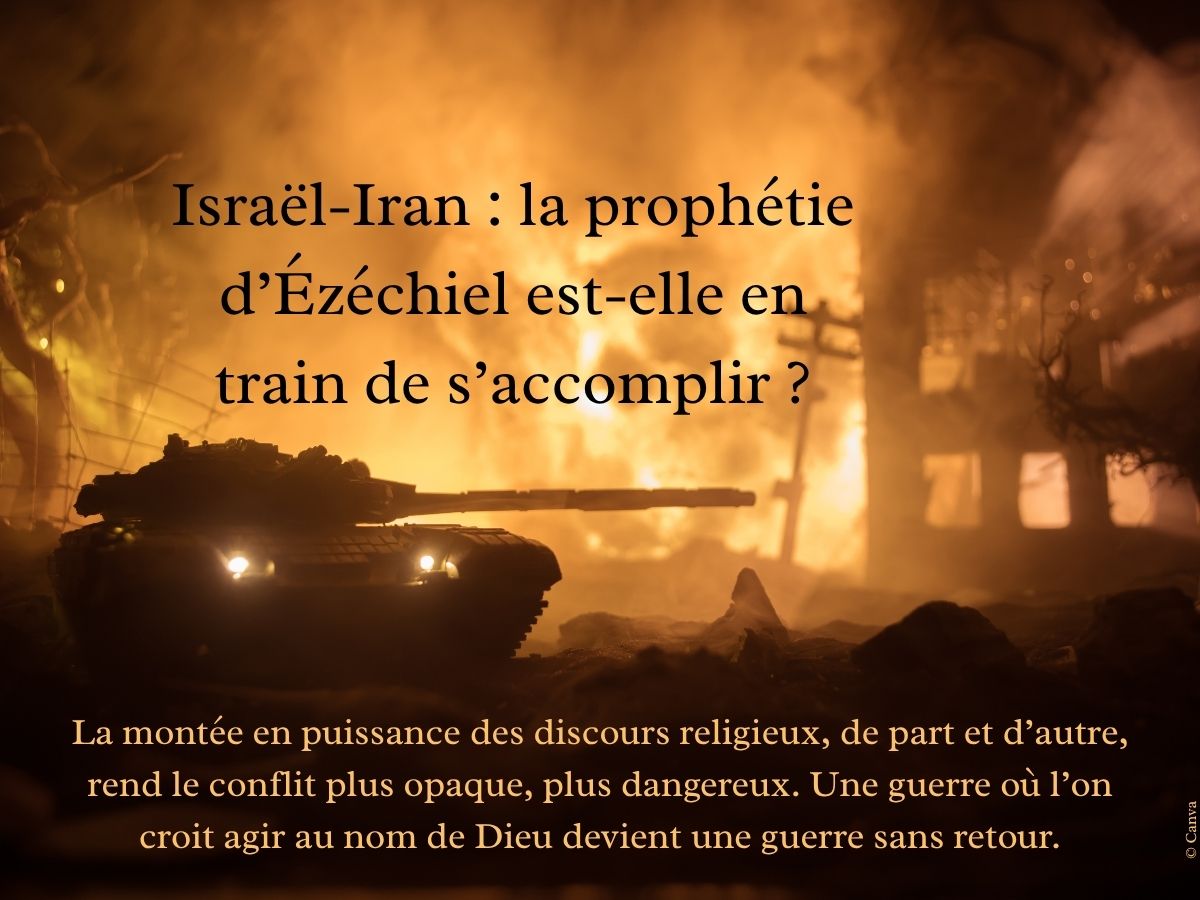 Israël-Iran : la prophétie d’Ézéchiel est-elle en train de s’accomplir ?