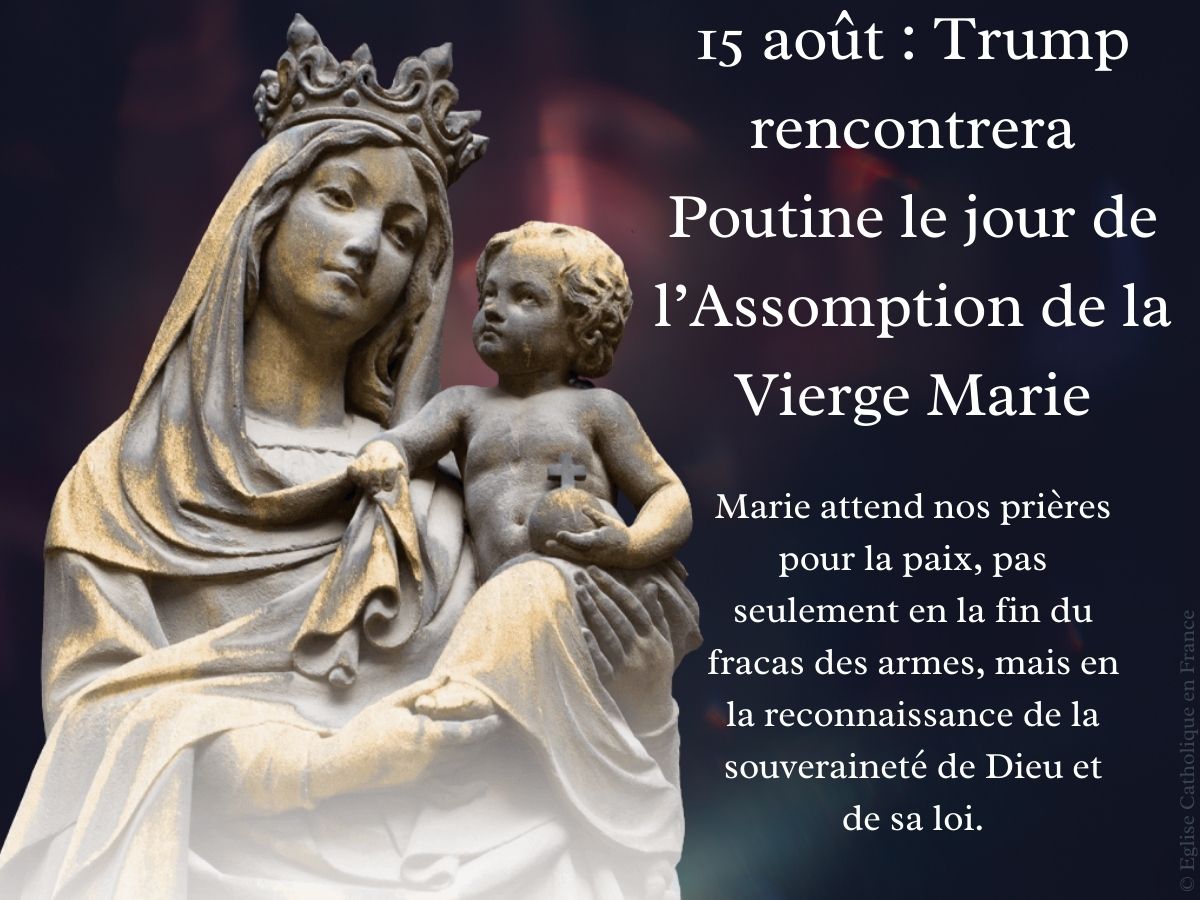 15 août : Trump rencontrera Poutine le jour de l’Assomption de la Vierge Marie