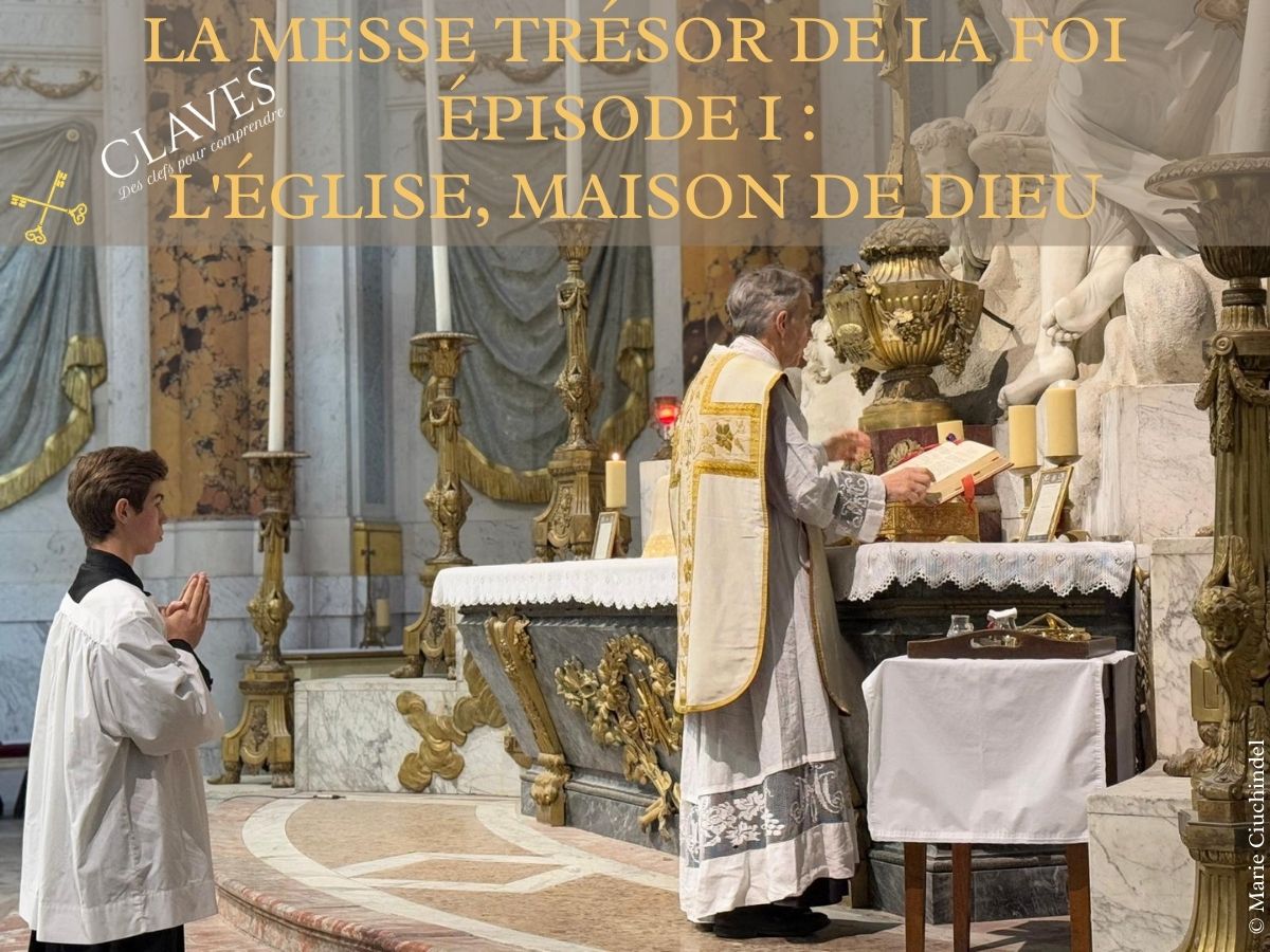 LA MESSE TRÉSOR DE LA FOI, ÉPISODE 1 : L'ÉGLISE, MAISON DE DIEU