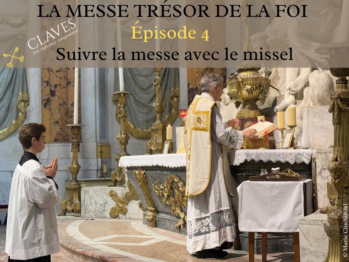 LA MESSE TRÉSOR DE LA FOI, ÉPISODE 4 : SUIVRE LA MESSE AVEC LE MISSEL