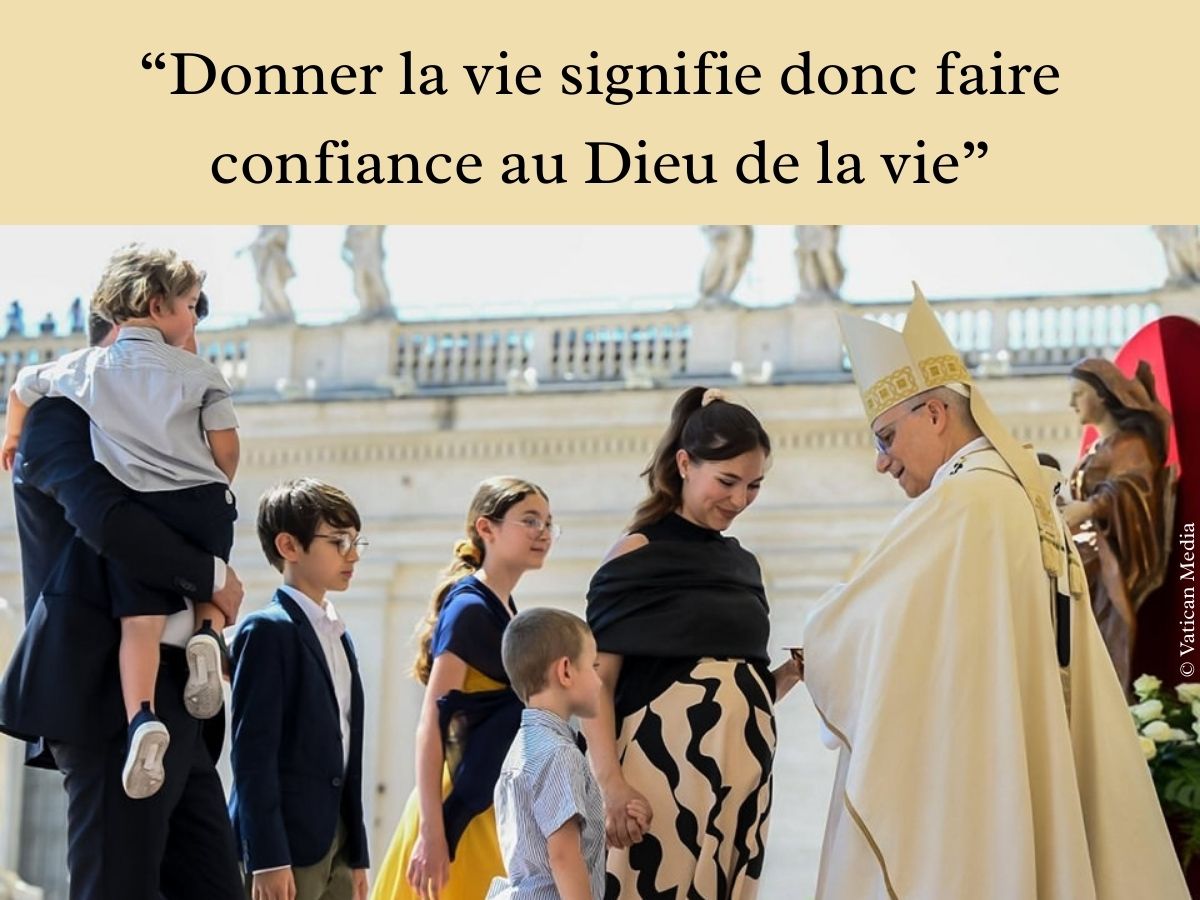 “Donner la vie signifie donc faire confiance au Dieu de la vie”