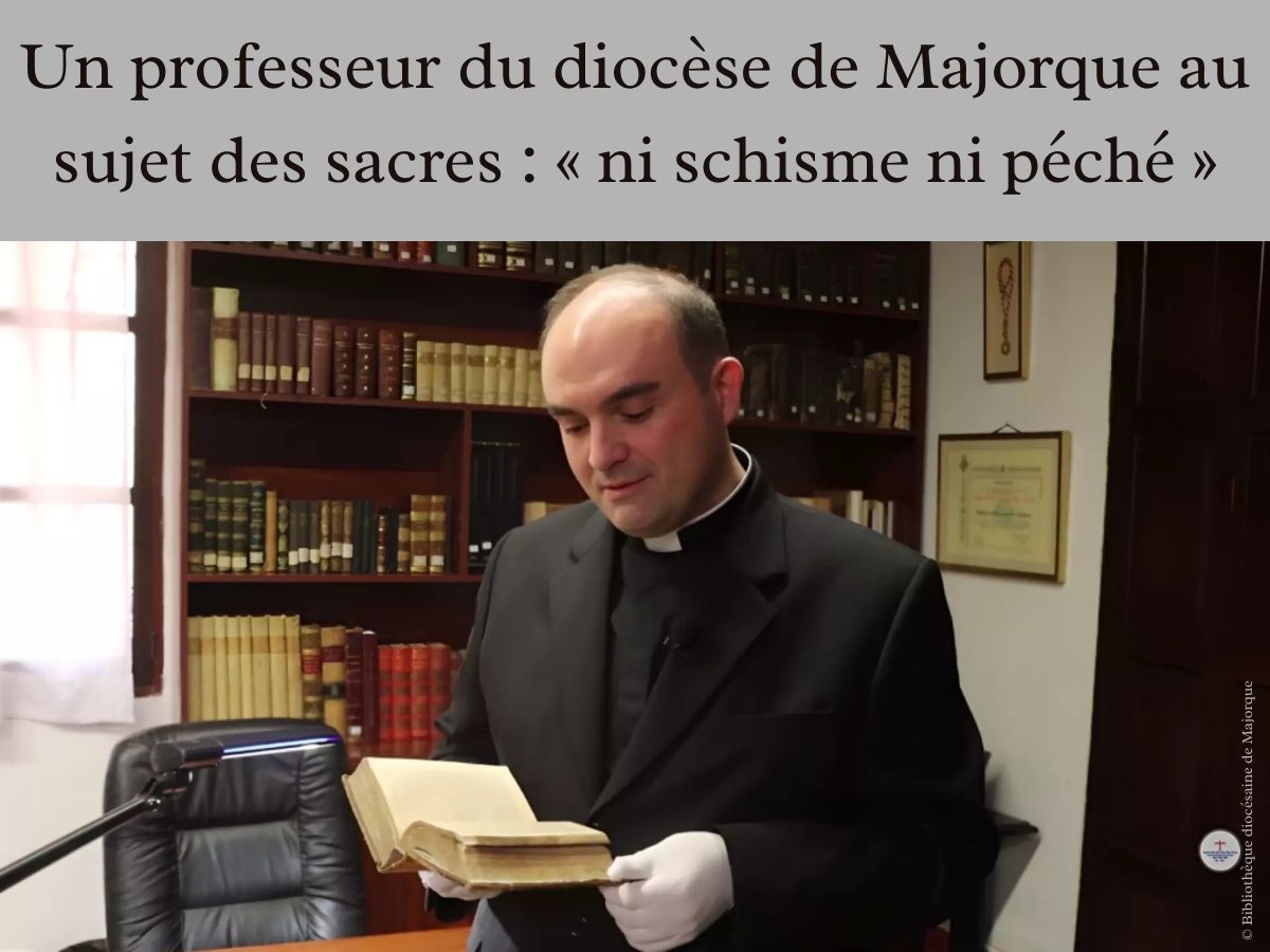 Un professeur du diocèse de Majorque au sujet des sacres : « ni schisme ni péché »