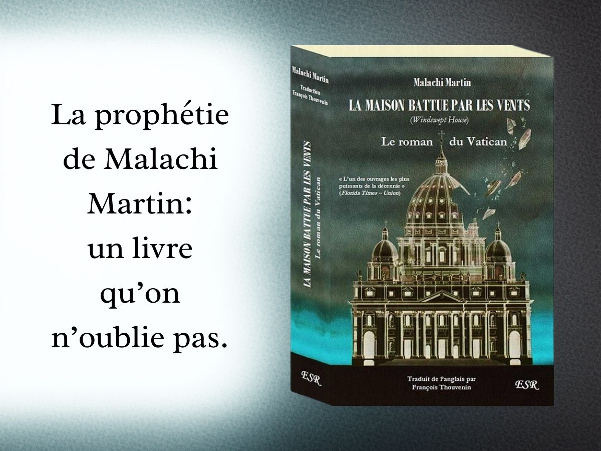 La maison battue par les vents: La prophétie de Malachi Martin