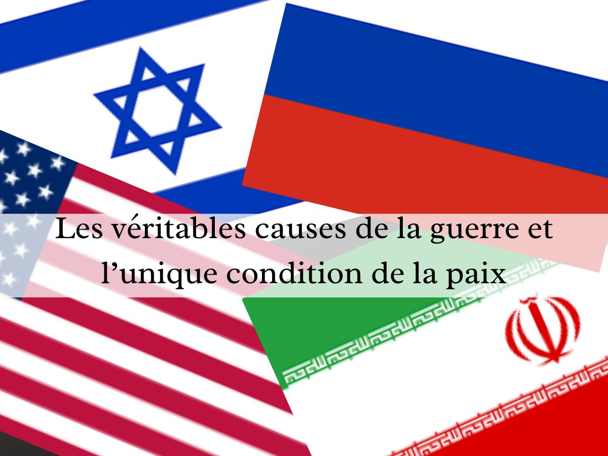 Les véritables causes de la guerre et l’unique condition de la paix