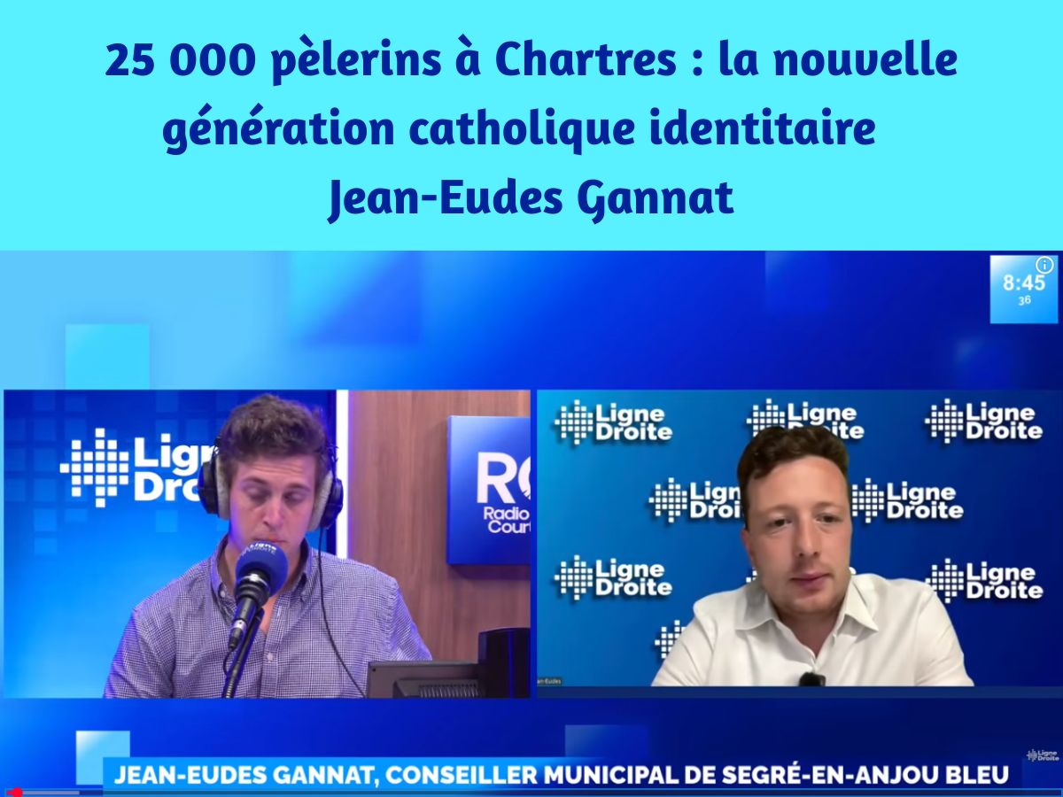 25 000 pèlerins à Chartres : la nouvelle génération catholique identitaire - Jean-Eudes Gannat