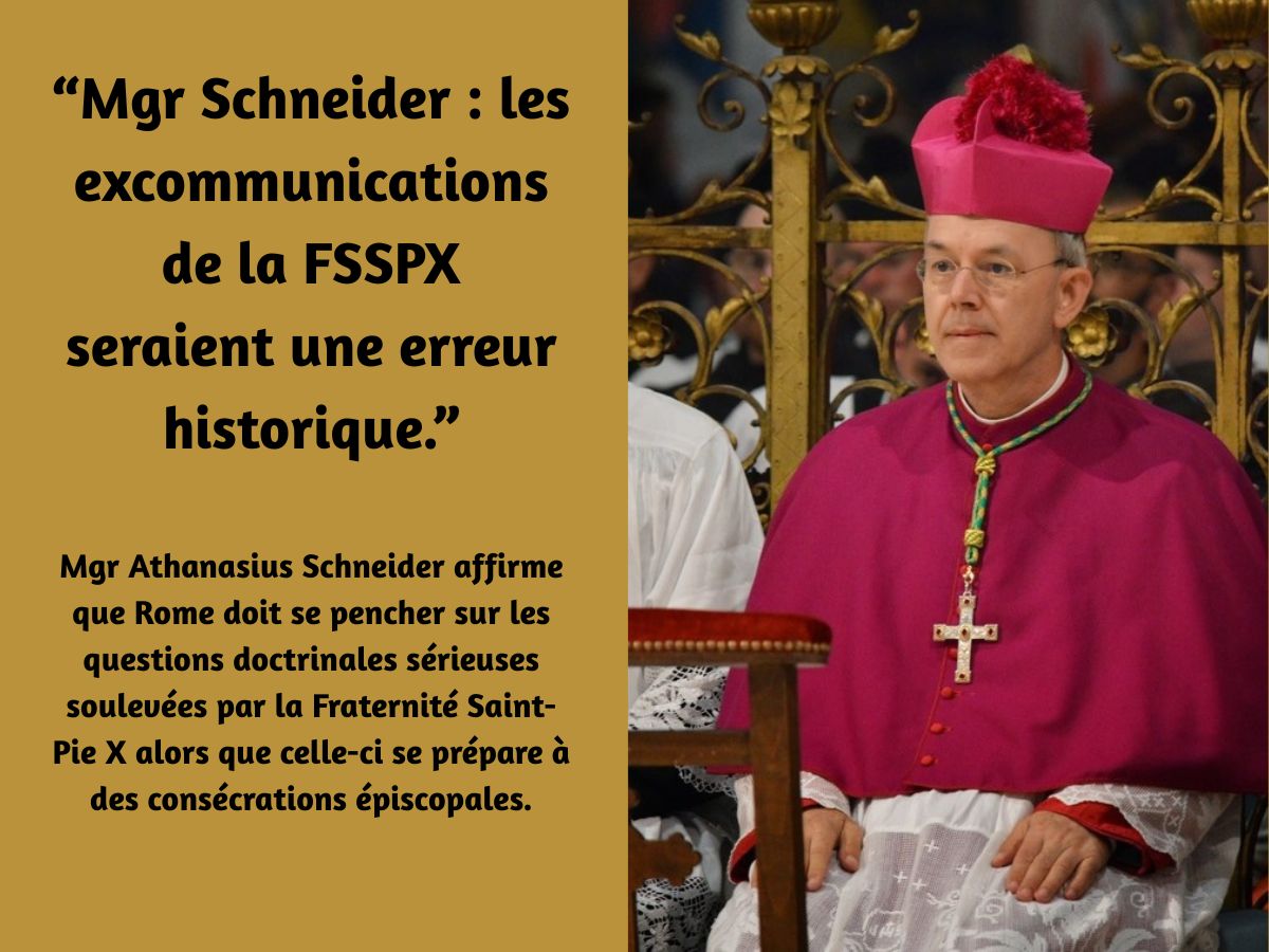“Mgr Schneider  les excommunications de la FSSPX seraient une erreur historique.”