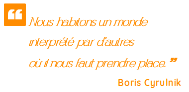 Citation_Boris Cyrulnik_Monde_autres_Prendre place